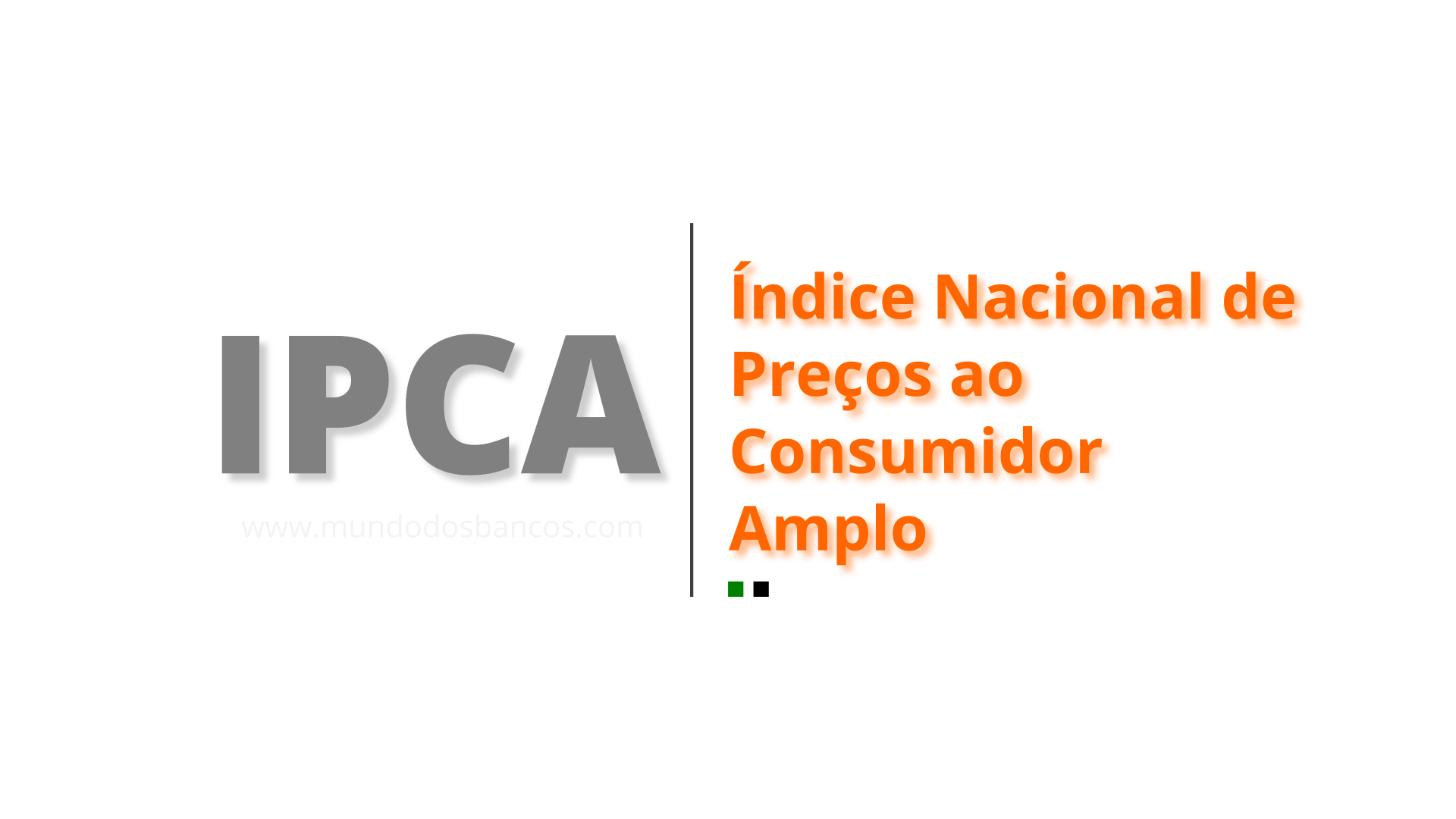 IPCA — Índice Nacional de Preços ao Consumidor Amplo